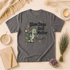 Slow Days Still Matter T-shirt, Gift for Overthinkers & Healing Era Wellness Shirt