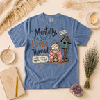 Mentally I'm Just A Loose Thread Tee, Anxiety Humor, Overthinker Gift for Her
