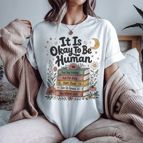 It Is Okay To Be Human T-shirt, Gift for Overthinkers & Book Lovers
