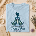 My Mind Needs Quiet Places Tee, Nature Therapy Gift for Spiritual Women