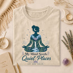 My Mind Needs Quiet Places Tee, Nature Therapy Gift for Spiritual Women