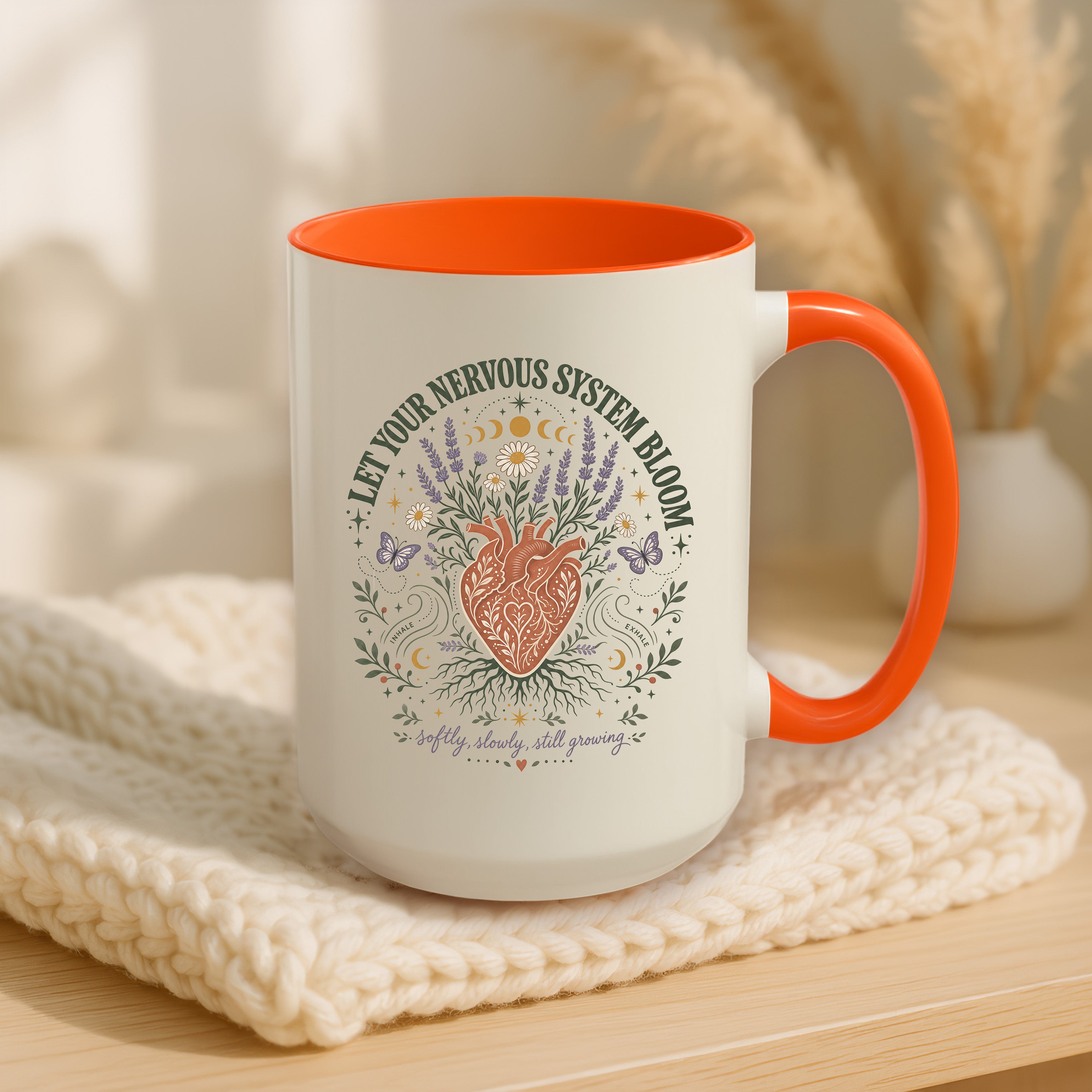 Let Your Nervous System Bloom. Inhale, exhale, softly, slowly, still growing. 15 oz