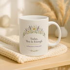 Today This Is Enough Mug, Wildflower Encouragement Gift for Her, 11oz 15oz