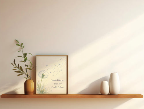 Carried Farther Than We Could Follow Poster, Dandelion Memorial Wall Art. Unframed