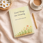 Good Things Are Growing Journal, Botanical Gratitude Gift for Her, 5.75 x 8