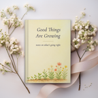 Good Things Are Growing Journal, Botanical Gratitude Gift for Her, 5.75 x 8