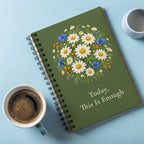 Today This Is Enough Notebook, Chamomile Spiral Gift for Her, 6 x 8