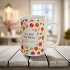 You Did The Thing Mug, Left Handle, Bright Floral Congratulations Gift for Her, 11oz 15oz