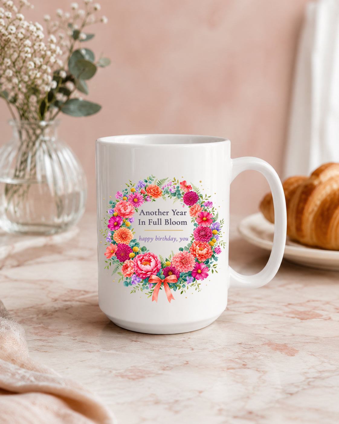 Another Year In Full Bloom Mug, Floral Wreath Birthday Gift for Her, 11 oz 15 oz