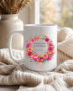 Another Year In Full Bloom Mug, Floral Wreath Birthday Gift for Her, 11 oz 15 oz