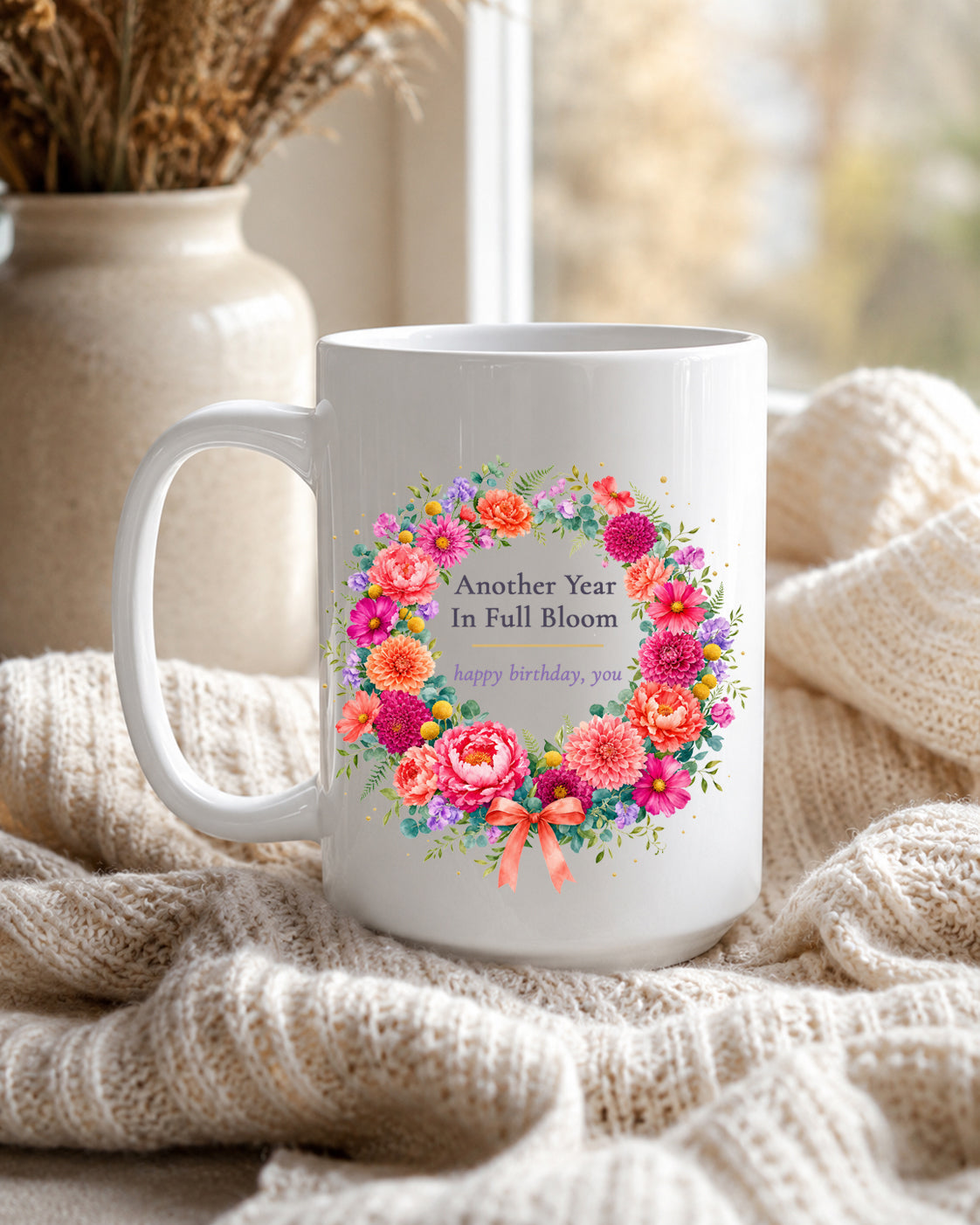 Another Year In Full Bloom Mug, Floral Wreath Birthday Gift for Her, 11 oz 15 oz