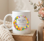Begin Again Gently Mug, Spring Floral Wreath Encouragement Gift for Her, 11 oz 15 oz