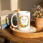Begin Again Gently Mug, Spring Floral Wreath Encouragement Gift for Her, 11 oz 15 oz