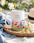 Good Things Are Growing Mug, Right Handle, Wildflower Encouragement Gift for Her, 11 oz 15 oz