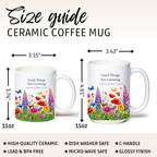 Good Things Are Growing Mug, Right Handle, Wildflower Encouragement Gift for Her, 11 oz 15 oz